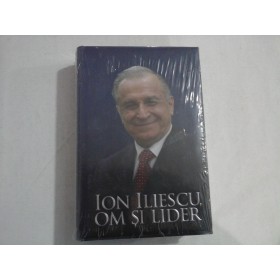ION ILIESCU OM SI LIDER 